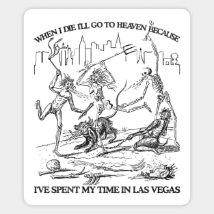 When I Die I'll Go To Heaven Because I've Spent My Time in Las Vegas Magnet